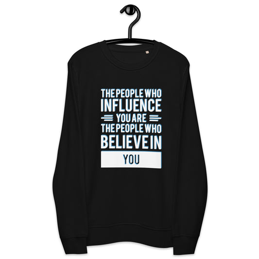 The People Who Influence You - Organic Sweatshirt