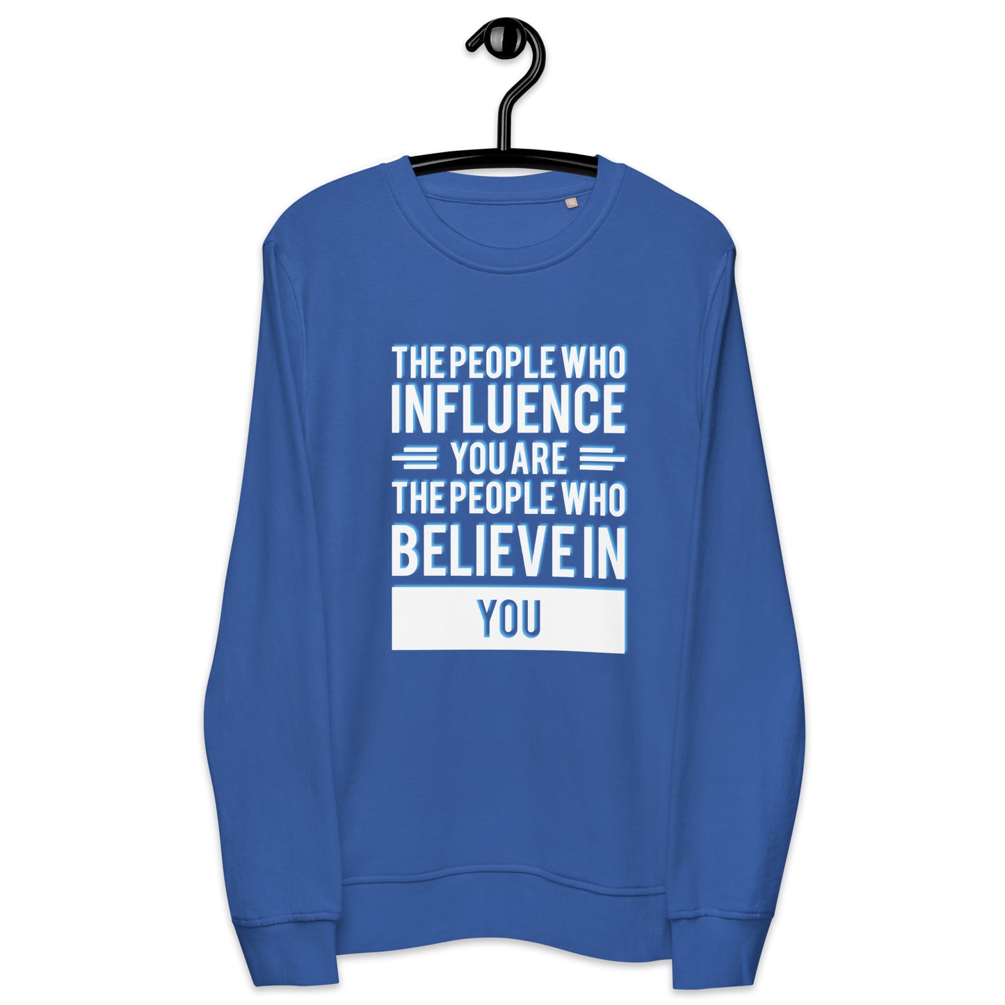 The People Who Influence You - Organic Sweatshirt